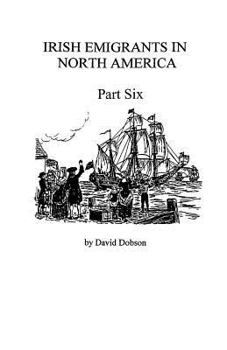 Paperback Irish Emigrants in North America [1670-1830], Part Six Book