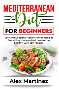 Paperback Mediterranean diet for beginners: Easy and Delicious Mediterranean Recipes. Everything You Need to know To stay healthy. with 50+ recipes Book