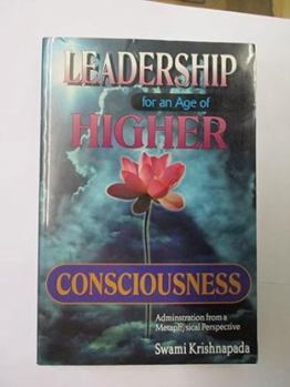 Paperback Leadership for an Age of Higher Consciousness: Administration from a Metaphysical Perspective Book