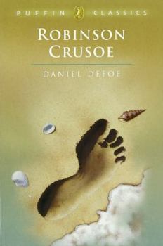 The Life and Strange Surprizing Adventures of Robinson Crusoe, of York, Mariner: Who lived Eight and Twenty Years, all alone in an un-inhabited Island on the Coast of America, near the Mouth of the Gr