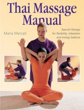 Paperback Thai Massage Manual: Natural Therapy for Flexibility, Relaxation, and Energy Balance Book