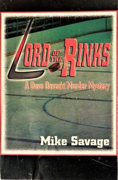 Paperback Lord of the Rinks: Detective Dave Davecki "Faces Off" Against A Hockey Murder Book