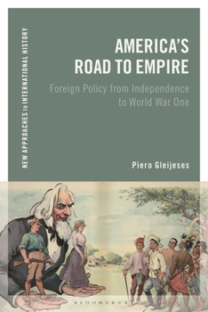 Paperback America's Road to Empire: Foreign Policy from Independence to World War One Book