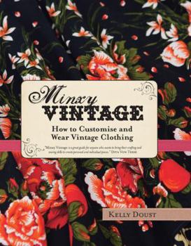 Hardcover Minxy Vintage: How to Customise and Wear Vintage Clothing Book