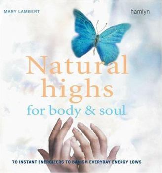 Paperback Natural Highs for Body & Soul: 70 Instant Energizers to Banish Everyday Energy Lows Book