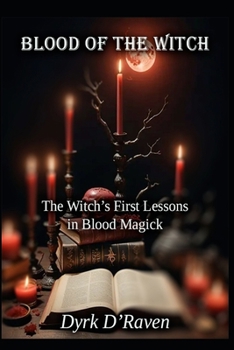 Paperback Blood of the Witch: The Witch's First Lessons in Blood Magick Book