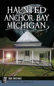 Hardcover Haunted Anchor Bay, Michigan Book
