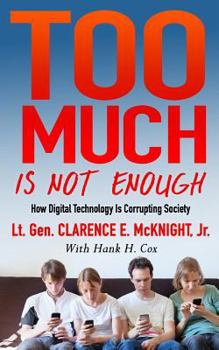 Paperback Too Much Is Not Enough: How Digital Technology is Corrupting Society Book