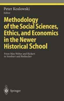 Hardcover Methodology of the Social Sciences, Ethics, and Economics in the Newer Historical School: From Max Weber and Rickert to Sombart and Rothacker Book