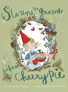 Hardcover Sloane the Gnome Bakes a Cherry Pie Book