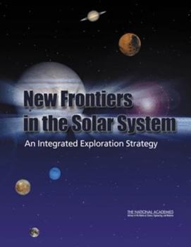 Paperback New Frontiers in the Solar System: An Integrated Exploration Strategy Book