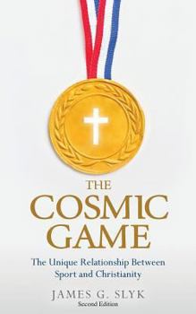 Paperback The Cosmic Game: The Unique Relationship Between Sport and Christianity - Second Edition Book