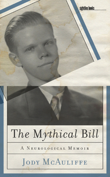Paperback The Mythical Bill: A Neurological Memoir Book