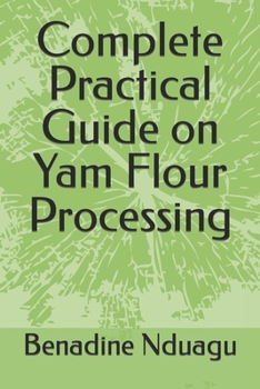 Paperback Complete Practical Guide on Yam Flour Processing Book