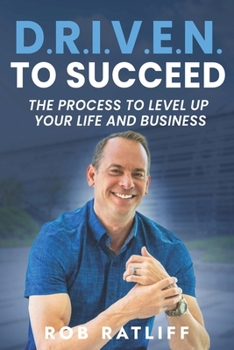 Paperback D.R.I.V.E.N. To Succeed: The Process to Level Up Your Life and Business Book