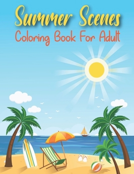 Paperback Summer Scenes Coloring Book For Adult: Large Print Coloring Book for Adults of Summer - Fun and Relaxing A Simple and Easy Summer Coloring Book for Ad Book