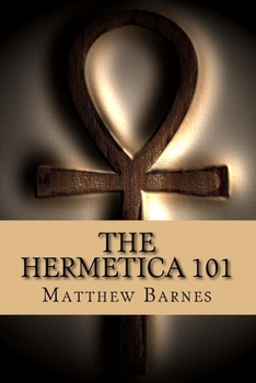 Paperback The Hermetica 101: A modern, practical guide, plain and simple Book