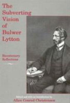 The Subverting Vision of Bulwer Lytton: Bicentenary Reflections