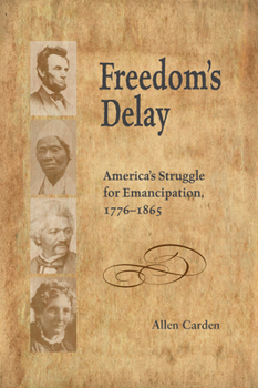 Paperback Freedom's Delay: America's Struggle for Emancipation, 1776-1865 Book