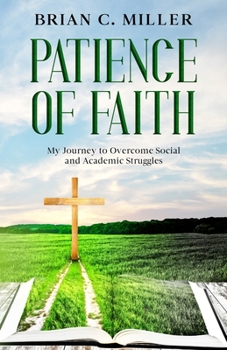 Paperback Patience of Faith: My Journey to Overcome Social and Academic Struggles Book