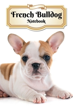 Paperback French Bulldog Notebook: Frenchie Puppy - Composition Book 150 pages 6 x 9 in. - College Ruled - Writing Notebook - Lined Paper - Soft Cover - Book