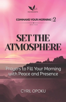 Paperback Set the Atmosphere: Prayers to Fill Your Morning with Peace and Presence (Command Your Morning, Part 2) Book