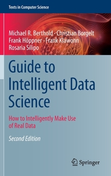 Hardcover Guide to Intelligent Data Science: How to Intelligently Make Use of Real Data Book