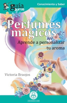 Paperback GuíaBurros Perfumes mágicos: Aprende a personalizar tu aroma [Spanish] Book