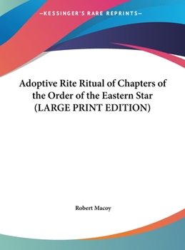 Adoptive Rite Ritual of Chapters of the Order of the Eastern Star (LARGE PRINT EDITION)