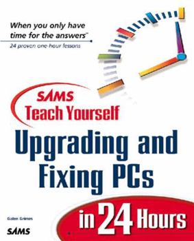 Paperback Sams Teach Yourself Upgrading and Fixing PCs in 24 Hours Book