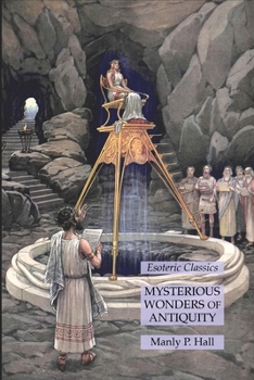 Paperback Mysterious Wonders of Antiquity: Esoteric Classics Book
