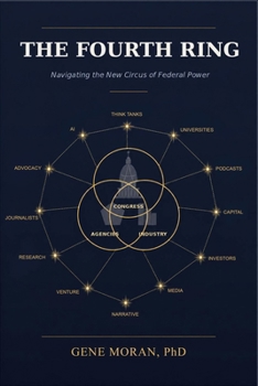 Paperback The Fourth Ring: Navigating the New Circus of Federal Power Book