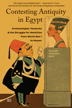 Paperback Contesting Antiquity in Egypt: Archaeologies, Museums, and the Struggle for Identities from World War I to Nasser Book