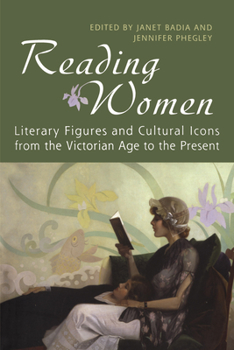 Reading Women: Literary Figures and Cultural Icons from the Victorian Age to the Present - Book  of the Studies in Book and Print Culture