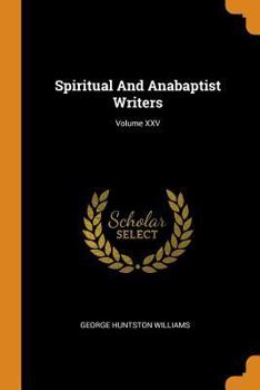 Paperback Spiritual And Anabaptist Writers; Volume XXV Book