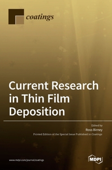 Hardcover Current Research in Thin Film Deposition: Applications, Theory, Processing, and Characterisation Book