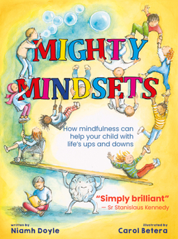 Paperback Mighty Mindsets: How Mindfulness Can Help Your Child with Life's Ups and Downs Book