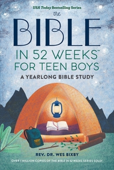 Bible in 52 Weeks for Teen Boys: A Yearlong Bible Study