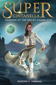Super Cintanella:Dawning of the Veiled Chameleon: Dawning of the Veiled Chameleon