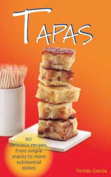 Spiral-bound Tapas: 80 Delicious Recipes, from Simple Snacks to More Substantial Dishes Book