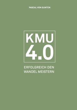 Paperback Kmu 4.0: Erfolgreich den Wandel meistern [German] Book