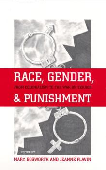 Race, Gender, And Punishment: From Colonialism to the War on Terror (Critical Issues in Crime and Society)