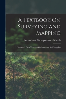 Paperback A Textbook On Surveying and Mapping: Volume 1 Of A Textbook On Surveying And Mapping Book