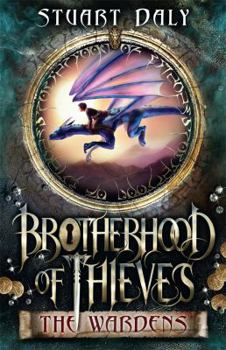 Brotherhood of Thieves: The Wardens (Brotherhood of Thieves, #1) - Book #1 of the Brotherhood of Thieves