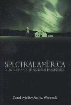 Hardcover Spectral America: Phantoms and the National Imagination Book