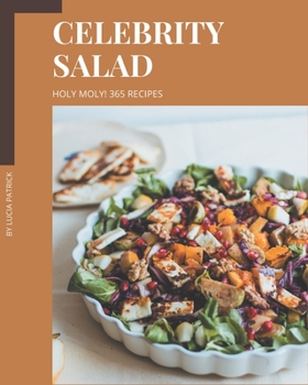 Paperback Holy Moly! 365 Celebrity Salad Recipes: A Highly Recommended Celebrity Salad Cookbook Book