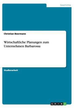 Paperback Wirtschaftliche Planungen zum Unternehmen Barbarossa [German] Book