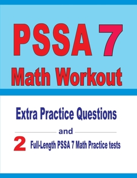 Paperback PSSA 7 Math Workout: Extra Practice Questions and Two Full-Length Practice PSSA 7 Math Tests Book