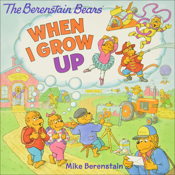 The Berenstain Bears: When I Grow Up - Book  of the Berenstain Bears