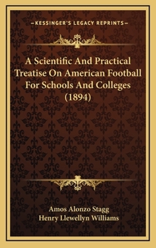 Hardcover A Scientific And Practical Treatise On American Football For Schools And Colleges (1894) Book